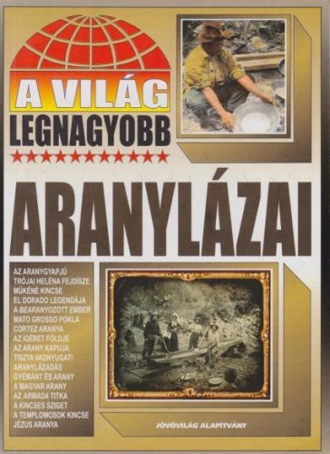 Bolyki Tamás - A világ legnagyobb aranylázai