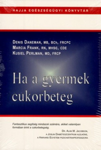 Denis Daneman · Marcia Frank · Kusiel Perlman: Ha a gyermek cukorbeteg Antikvár