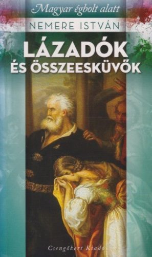 Nemere István - Lázadók és összeesküvők - Antikvár könyvritkaság