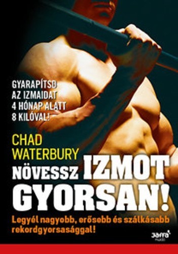 Chad Waterbury Növessz izmot gyorsan!