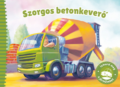 ISMERD MEG A JÁRMŰVEKET - SZORGOS BETONKEVERŐ