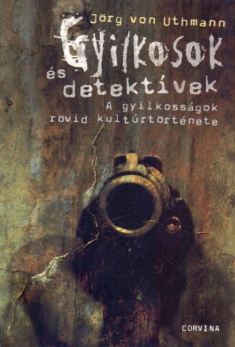 Jörg von Uthmann: Gyilkosok és detektívek Antikvár