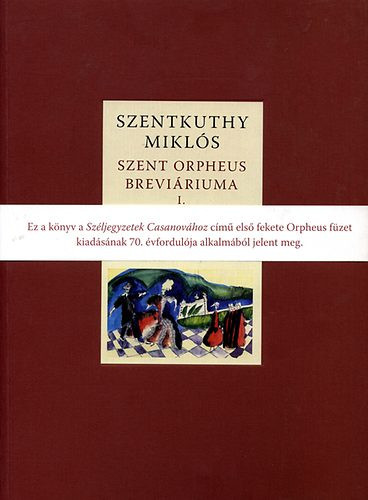 szentkuthy-miklos-szeljegyzetek-casanovahoz-szent-orpheus-breviariuma-1-antikvar