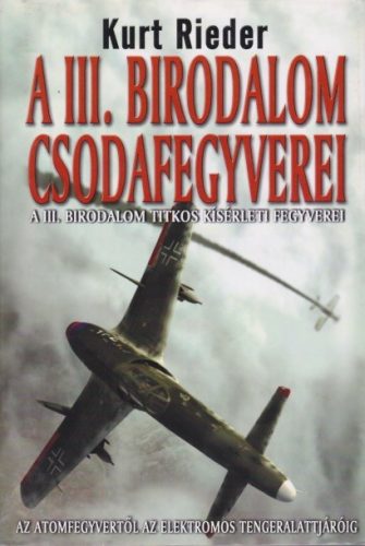 Kurt Rieder - A III. birodalom csodafegyverei - Könyvritkaság