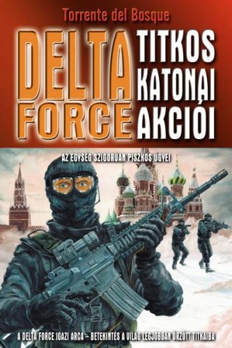 Torrente del Bosque - A Delta Force titkos katonai akciói