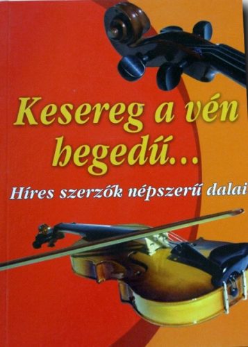 kesereg-a-ven-hegedu-hires-szerzok-nepszeru-dalai