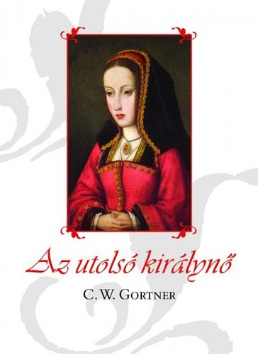 C. W. Gortner Az utolsó királynő