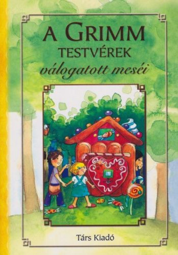 jakob-grimm-wilhelm-grimm-a-grimm-testverek-valogatott-mesei