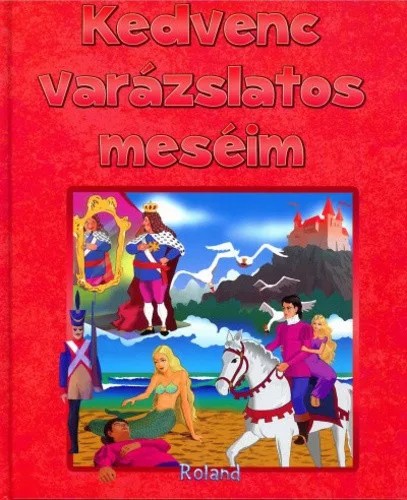 Móricz Sas Szilvia (szerk.) Kedvenc varázslatos meséim